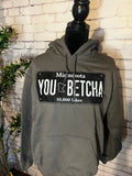 You Betcha Hoodie